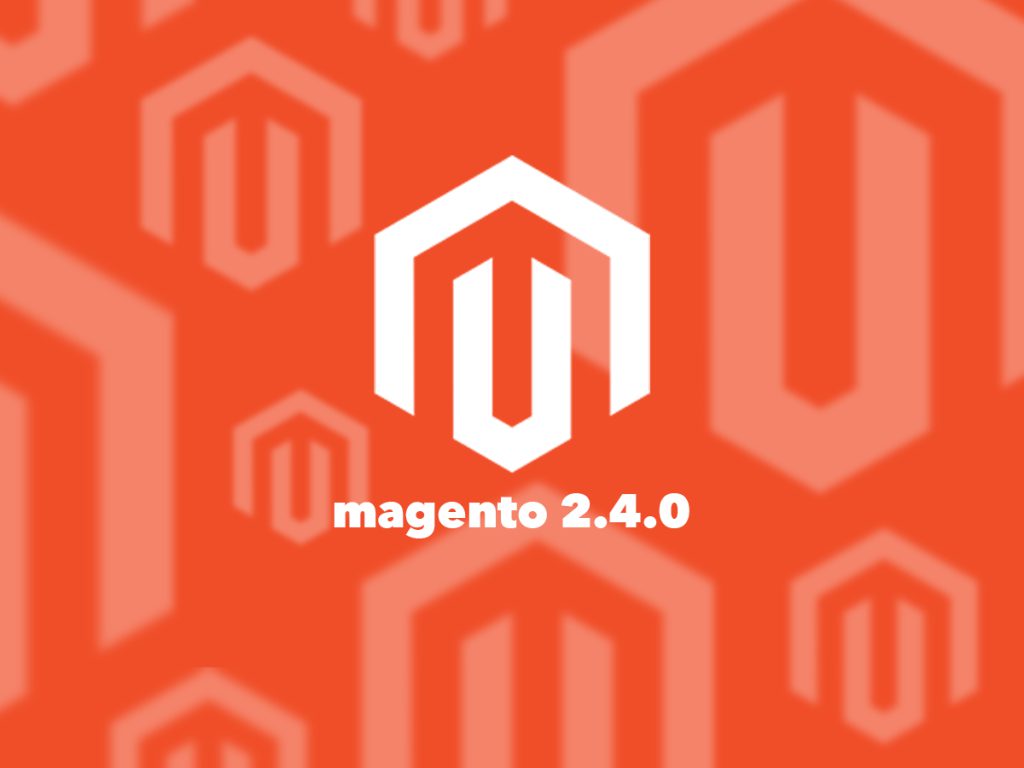 Magento 2.4.0 is live